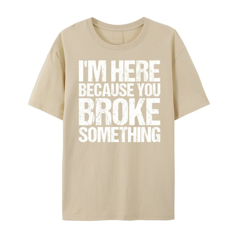 

New I M Here Because You Broke Something Shirtwomens I M Here Because You Broke Something Funny Mechanic Graphic Tee Cotton Tops