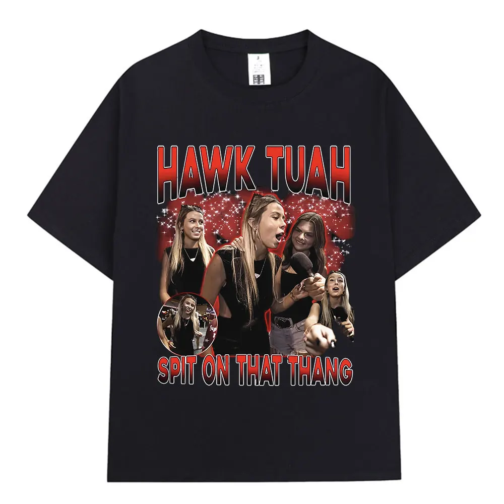 Hawk Tuah Spit on That Thang Funny Girls Meme Graphic T-Shirt Men Women Casual Cotton Oversized Short Sleeve T-shirts Streetwear