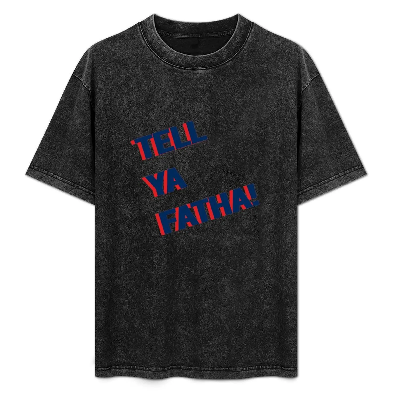 Tell Ya FATHA! T-Shirt oversizeds graphic t shirts shirts graphic tees mens clothes