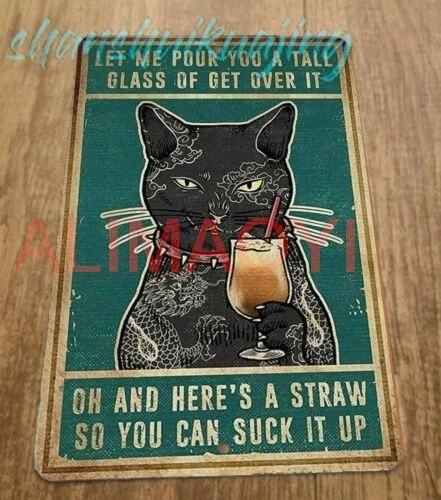 Let Me Pour You a Tall Glass of Get Over It 8x12 Metal Wall Sign