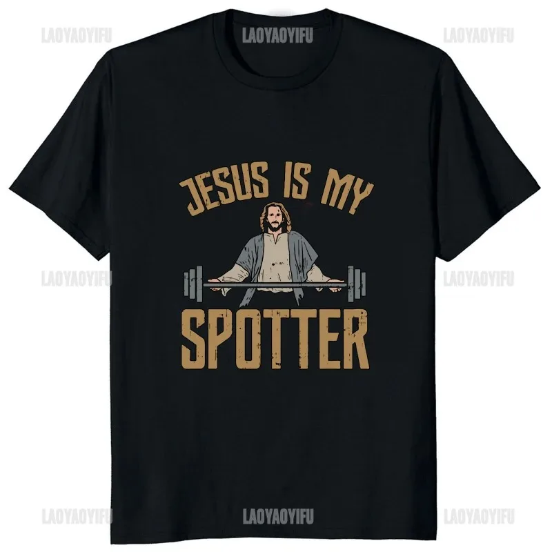 Funny Jesus Is My Spotter Printed Graphic Man T-shirt Humor Weight Lifting GYM Unisex TShirt Loose Casual Fashion Streetwear Tee