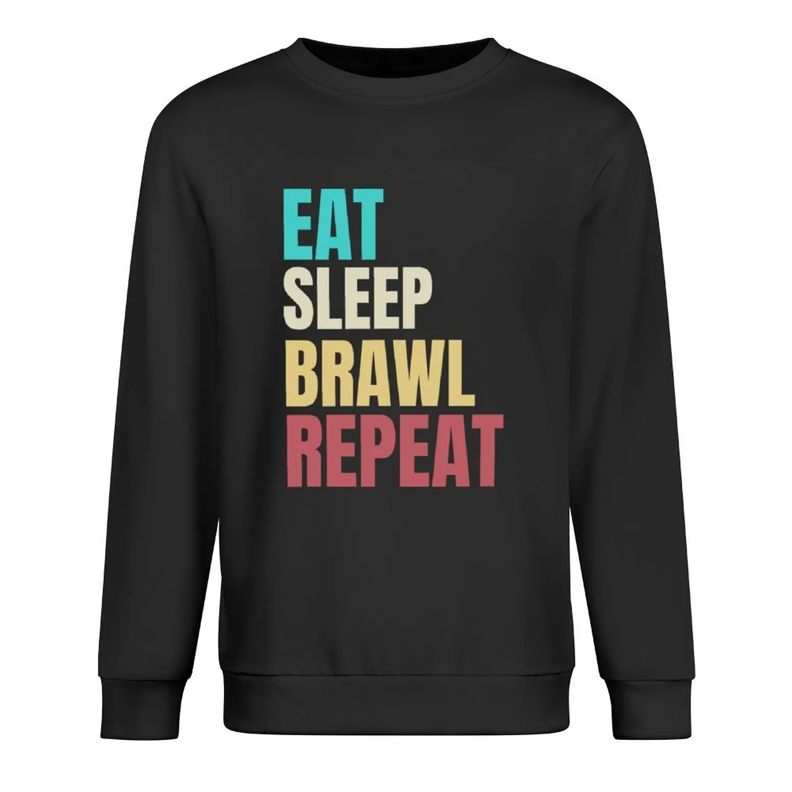 

EAT SLEEP BRAWL REPEAT,FUNNY BRAWL Pullover mens clothes mens designer clothes men's sweat-shirt set sweatshirt