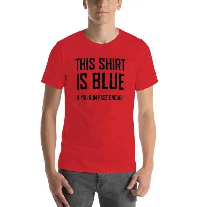 This Shirt Is Blue, If you Run Fast Enough- Funny Physics Joke T-Shirt t-shirts man Blouse mens vintage t shirts