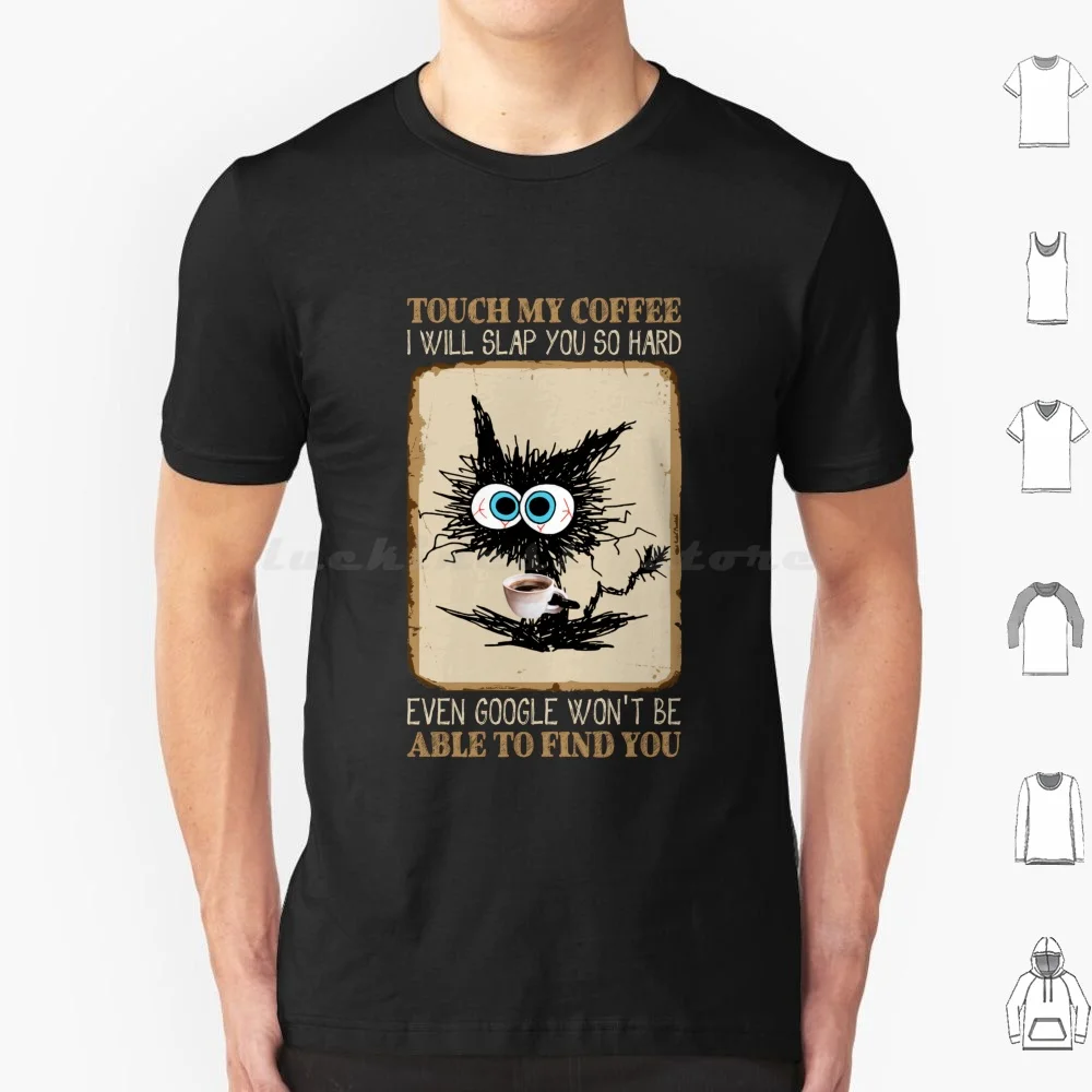 Vintage Touch My Coffee I Will Slap You So Hard Funny Black Cat Coffee T Shirt Big Size 100% Cotton Funny Cat Coffee Black Cat