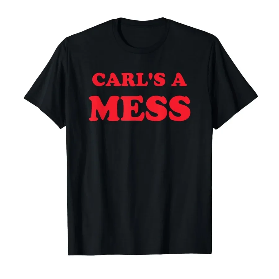 

Carl’s A Mess Funny Y2K 90s 2000s Meme Saying T-shirt For Men Women 100% Cotton T Shirts Short Sleeve Tops 0406-3