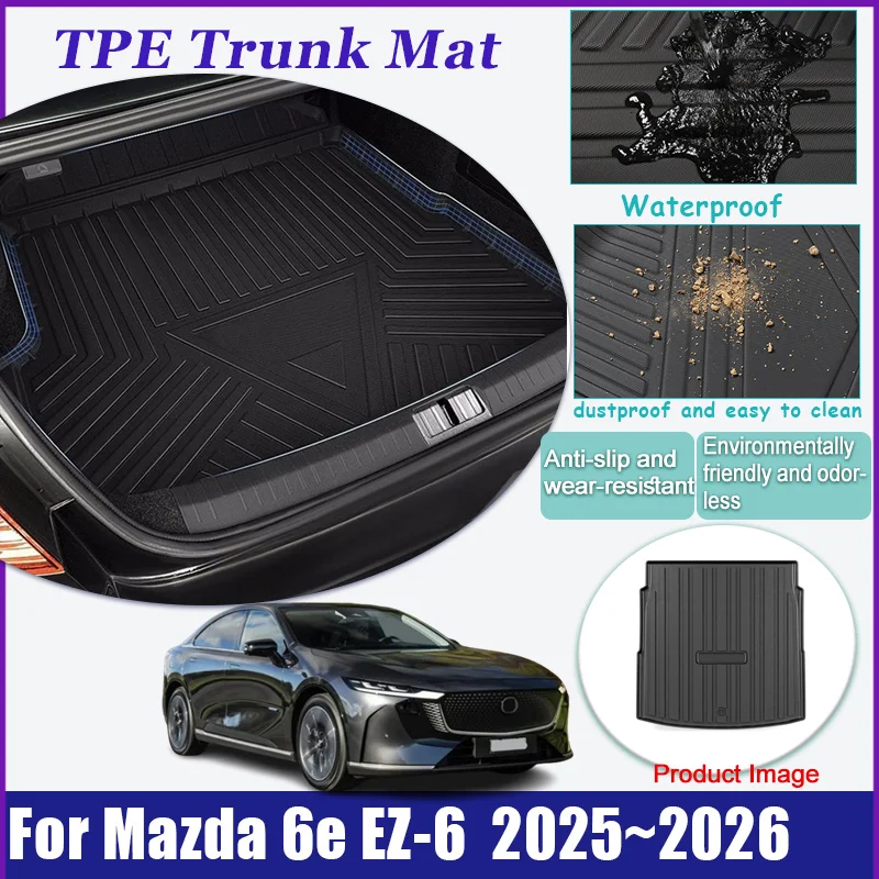 Car TPE Trunk Mat For Mazda 6e EZ-6 J90A 2025 2026 Scratch Waterproof Rubbers Storages Boot Pad Liner Carpet Auto Accessories