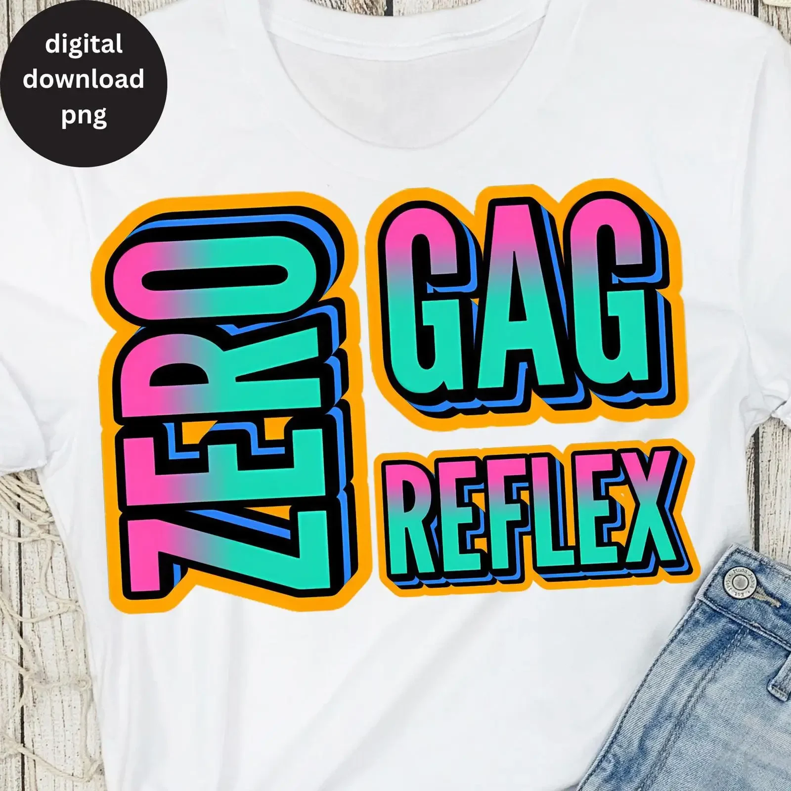 Zero Gag Reflex PNG Gradient Neon Retro Adult Dirty Humor Sublimation Design Funny Inappropriate T Shirt Digital Download