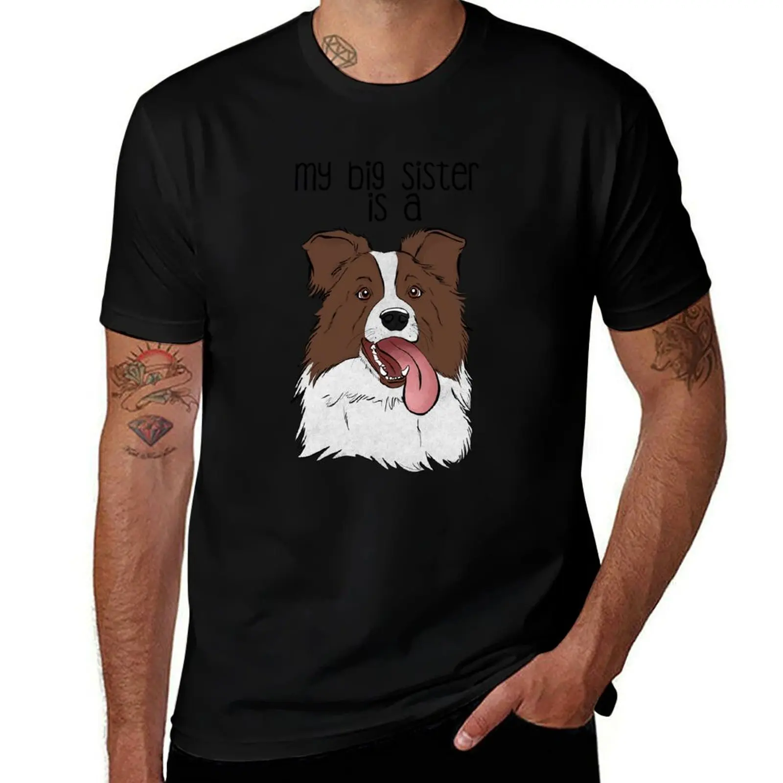 

My Big Sister a Border Collie II T-Shirt t shirt for man 100 percent cotton cotton t shirt man man t shirt heavy cotton T-Shirt