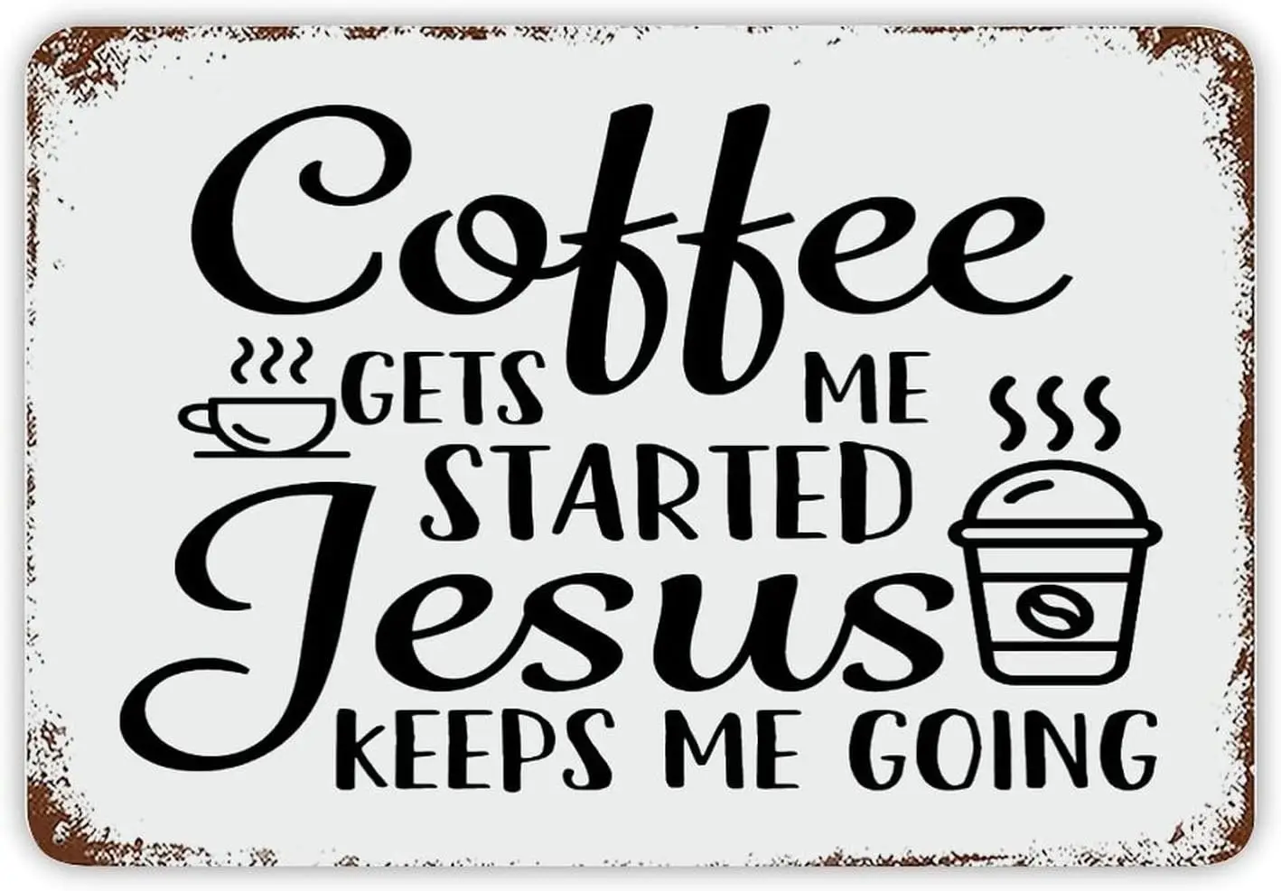 Inspirational Positive Metal Sign Coffee Gets Me Started Jesus Keeps Me Going Tin Signs Boho Unique Drinking Sign Bathroom Wall