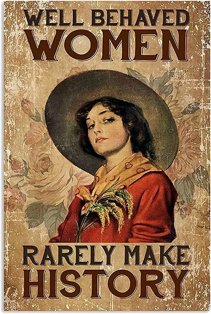 Metal Poster Plaque Well Behaved Woman Rarely Make History Retro Metal Tin Sign Vintage Aluminum Sign For Home Decor Room M sign