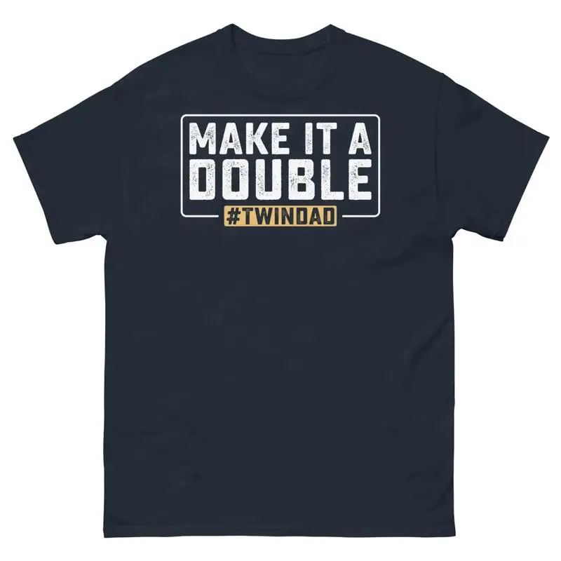 Make It a Double Twindad Father s Day Twins Siblings Men s Classic Tee