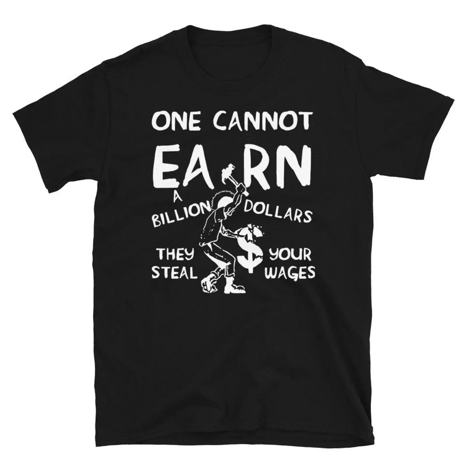 One Cannot Earn A Billion Dollars Socialist Class Warfare Anarchist Radical T Shirt vintage Washed Casual Versatile Breathable