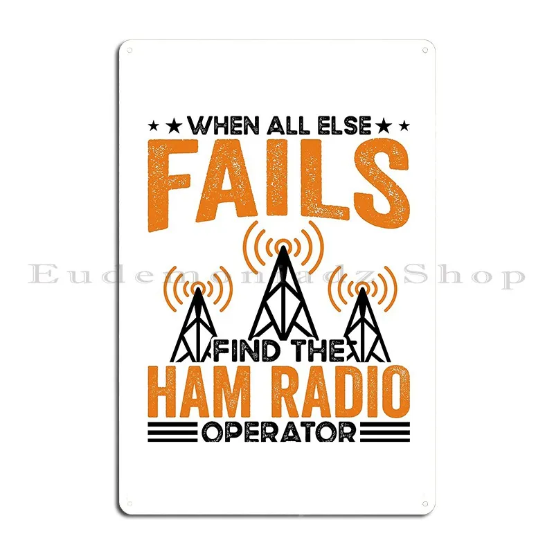 When All Else Fails Ham Radio Reliable Communication Design Metal Plaque Poster Designing Customize Garage Tin Sign Poster