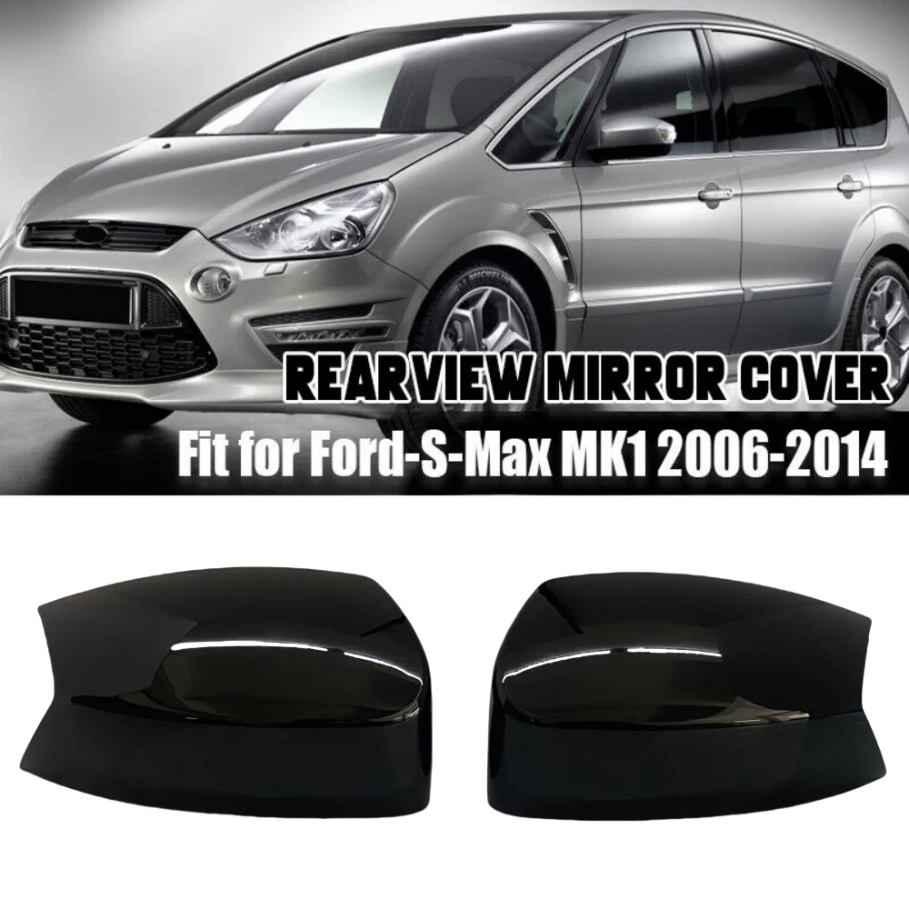 

For Ford S-MAX Galaxy S-Max 2006 2007 2008 2009 2010 2011-2015 Car Side Door Wing Rearview Mirror Cover Replacement Mirror Cap