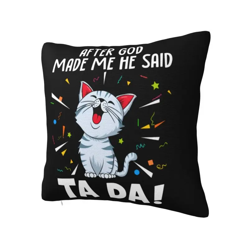 After God Made Me He Said Ta Da Cushion Cover 66*66 cm Soft Funny Cat Pets Quote Throw Pillow Case Decoration Sofa Pillowcase