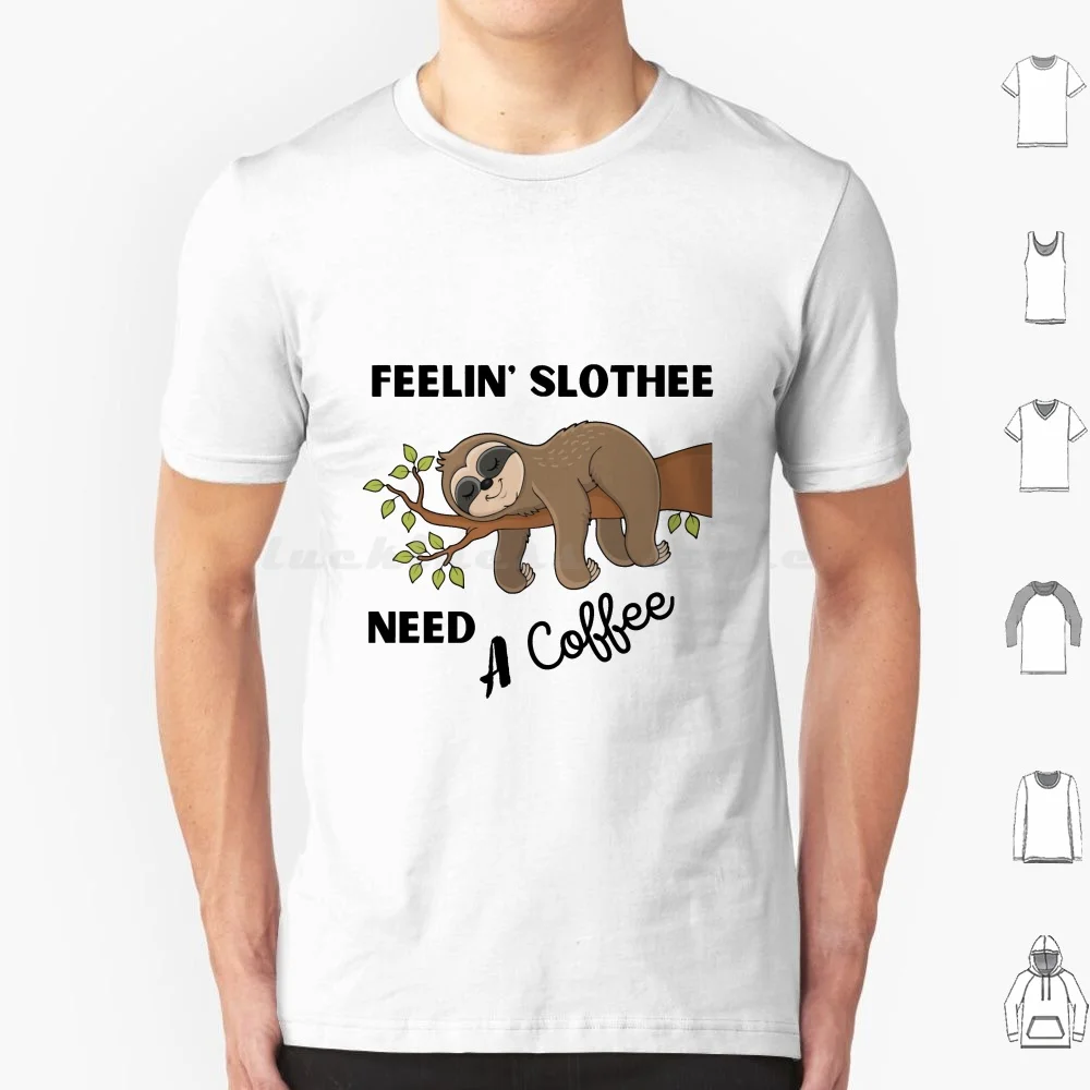 Feelin' Slothee necesita un café, regalo de cumpleaños para ella, camiseta 6xl de algodón, camiseta fresca, sensación de Slothee necesita un perezoso de café, divertido y perezoso