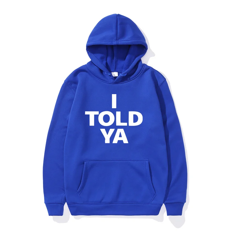 I TOLD YA Challengers Woman Hoodies Sweatshirts Fashion Red Black Gray Pink Hooded Hip Hop fleece Brand Hoodie Streetwear