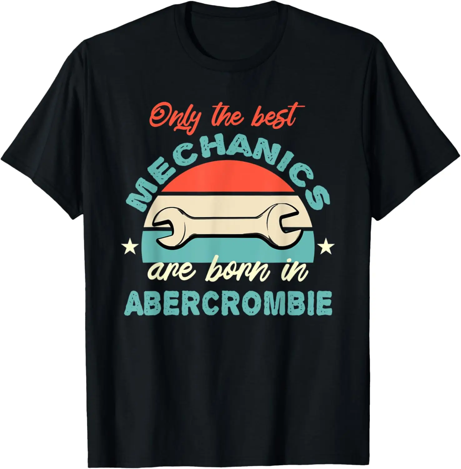 The Best Mechanics are born in Abercrombie T-Shirt