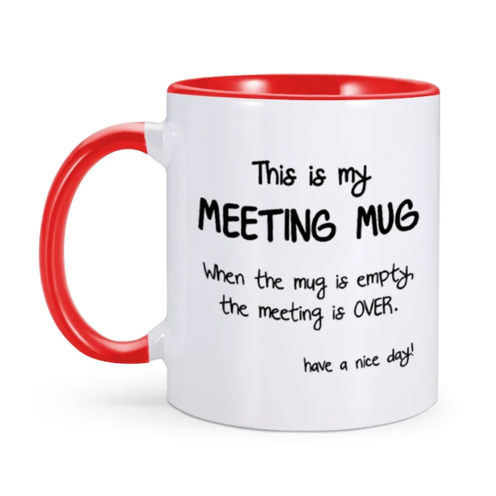 Meeting Mug The Mug is Empty The Meeting is Over 11 Oz Ceramic Coffee Mugs Funny Sarcasm Inspirational Home Cup for Coworkers