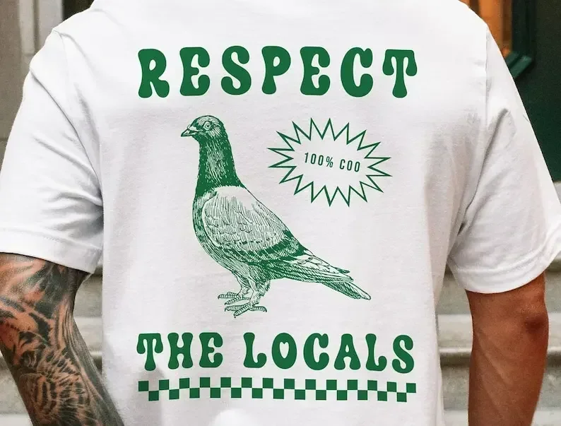 Respect The Locals Pigeon Funny Retro Unisex T-shirt Silly Pigeons Lover Bird Vintage Local Street Rat Wildlife Cotton TShirt