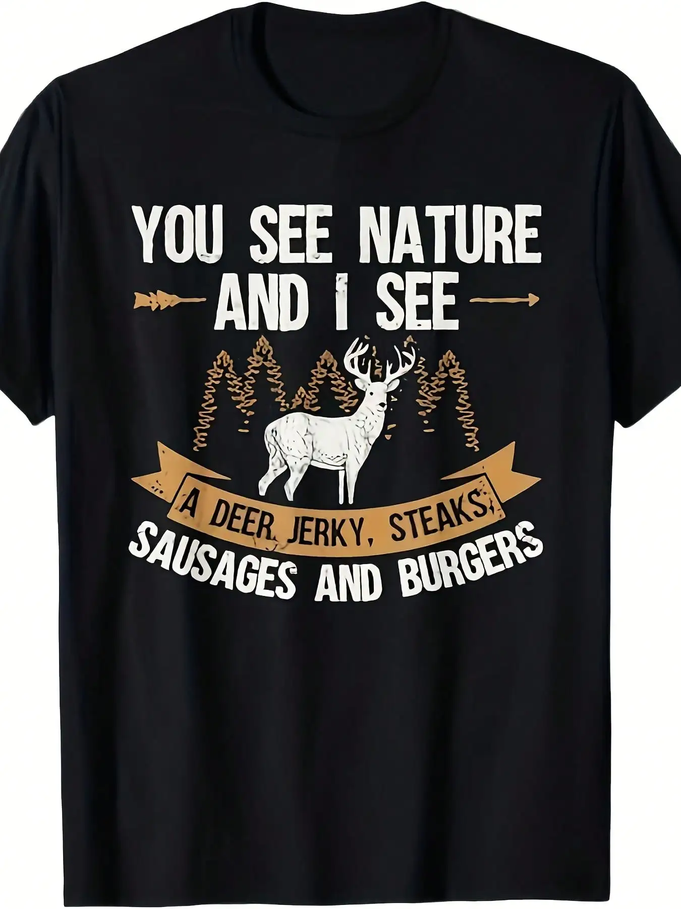 Men's Fun Hunting Pattern-Shirt -% Deer & Forest Design, Featuring Slogan You See Nature, I See Deer, Jerky, Steak
