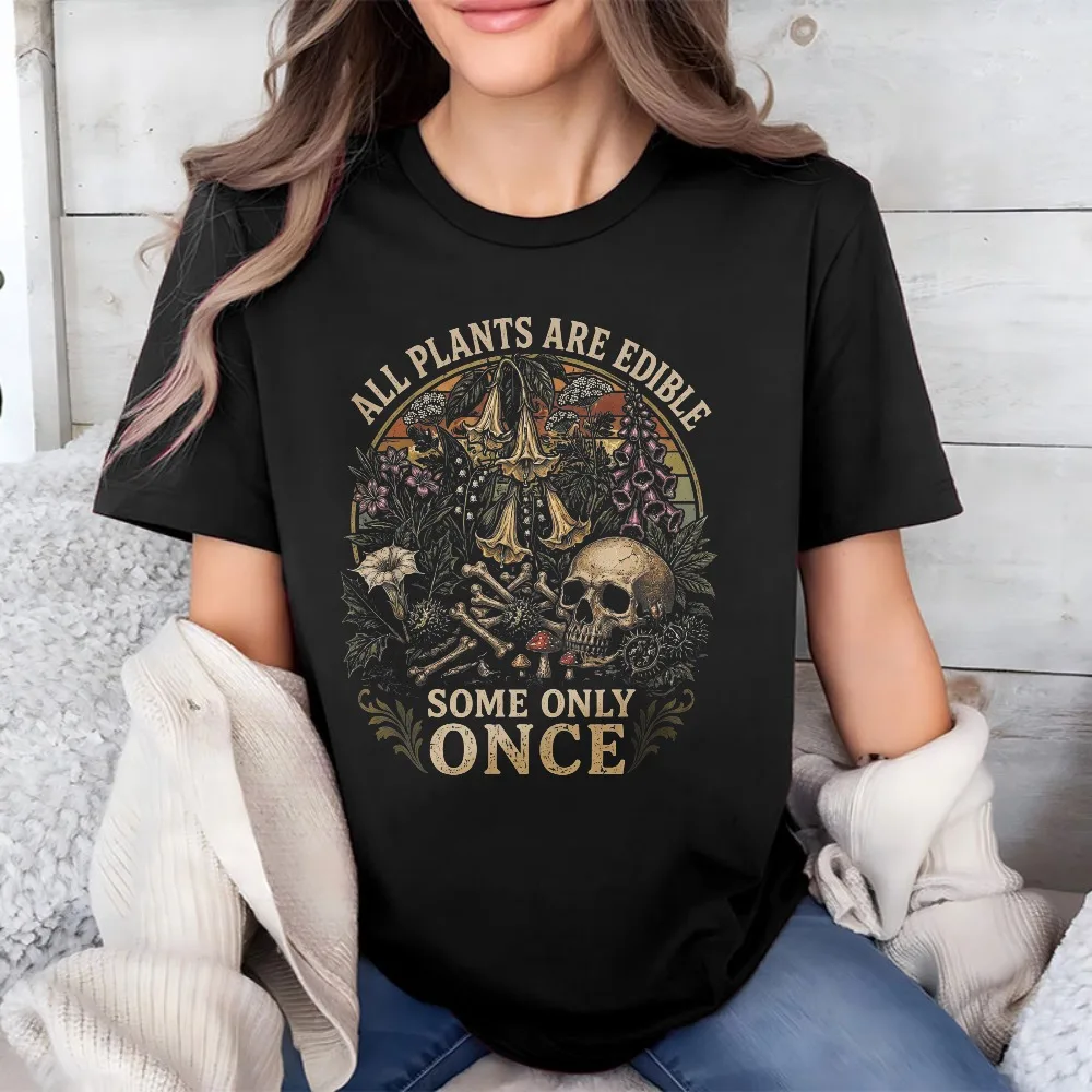 All Plants Are Edible Some Only Once Shirt Cottagecore Nature Dark Humor Plant Lover Tee Botanical Shirt Funny Garden Goth Tops