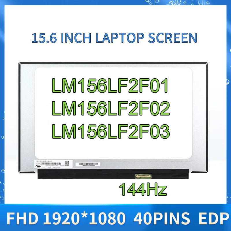 

LM156LF2F01 LM156LF2F02 LM156LF2F03 15.6 Inch IPS 144HZ Laptop LCD Screen Matrix LED Display Panel FHD 1920*1080 eDP 40Pins