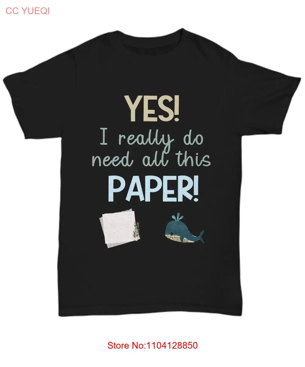 

Scrapbook T Shirt Scrapbooker Lover For Scrapbookers Crafting Paper Hoarder long or short sleeves