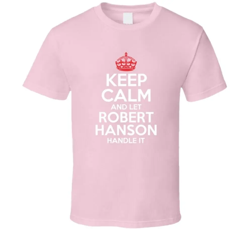 Футболка с надписью Keep Calm Let Robert Hanson обращайтесь с этим Grace And Frankie