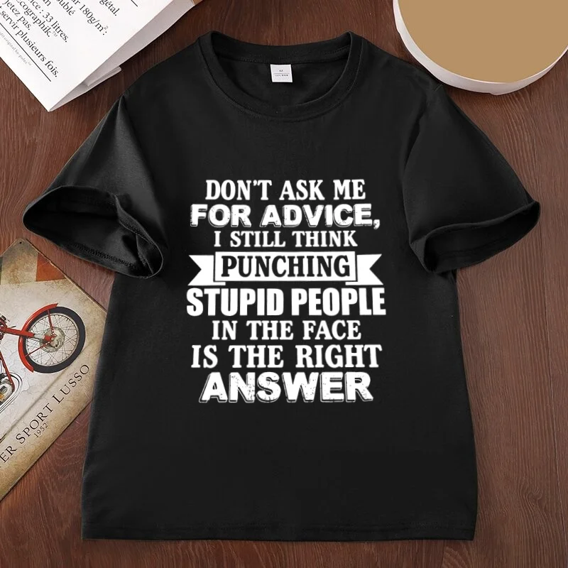 Don't Ask Me for Advice Printed T-shirt Man Woman Funny Saying Letter Print T Shirt Casual Cotton Short Sleeve Round Neck Tees
