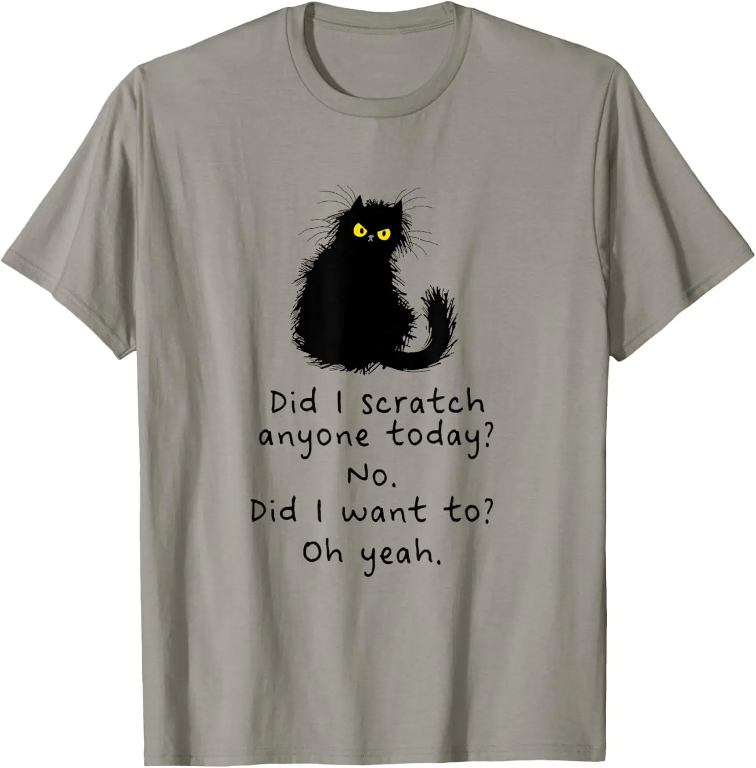 Funny Black Cat Graphic Tee Did I Want To Scratch Anyone Today Sarcastic Cotton T-Shirt