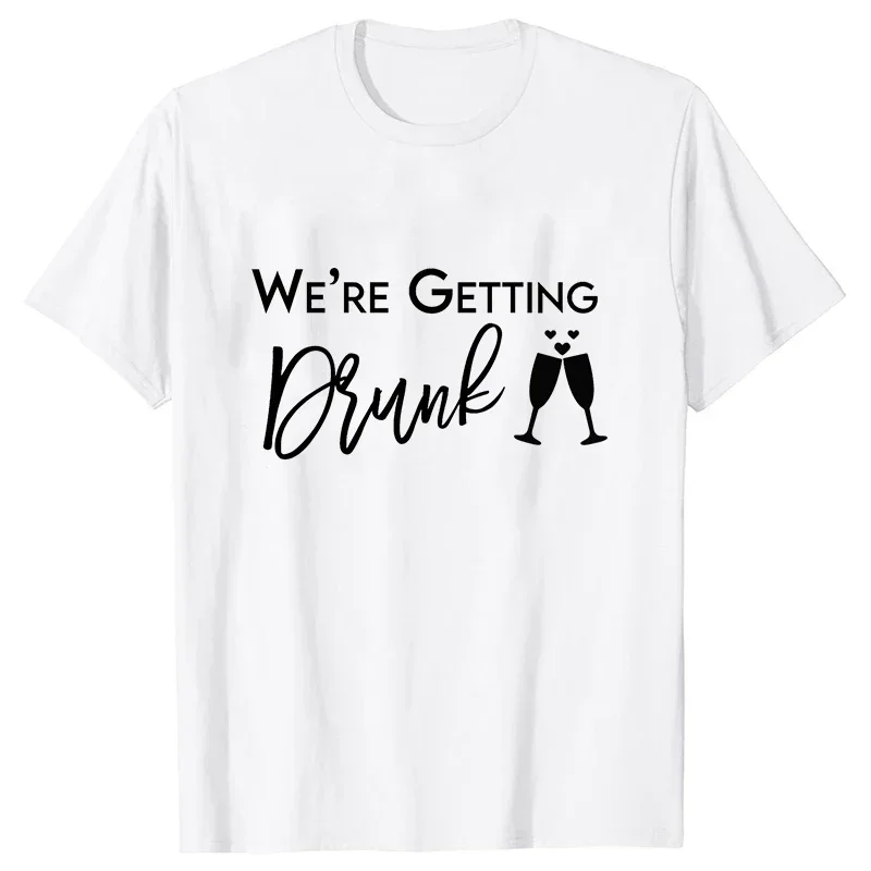 ฉันกําลังแต่งงาน T เสื้อ We're Getting Drunk เสื้องานแต่งงานแหวนเดี่ยวอําลา TEE เพื่อน Bachelorette Hen PARTY EVJF TShirt