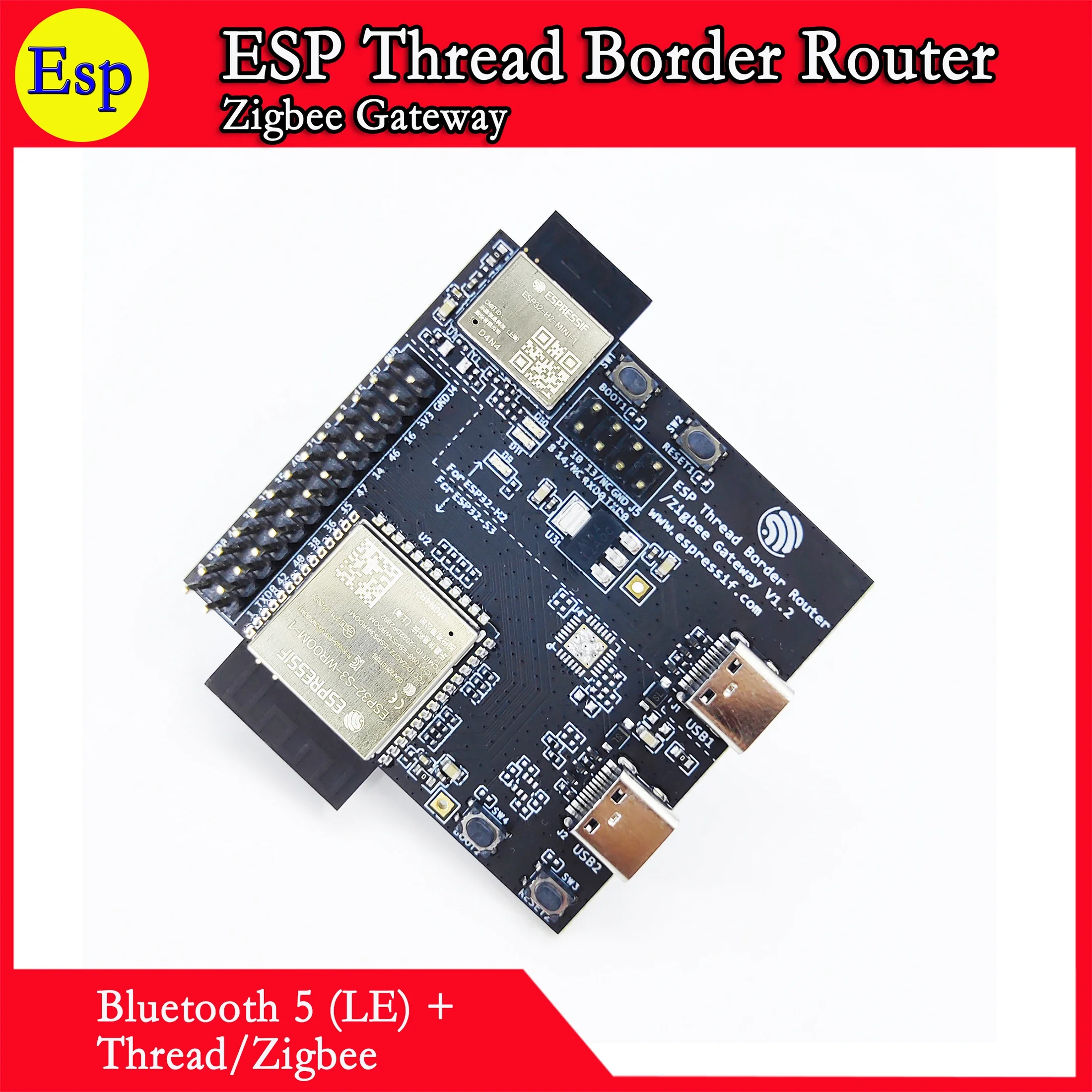ESP Thread Border Router / Zigbee Gateway Espressif Technology Thread/BLE ESP32-S3-WROOM-1 N4R2 ESP32-H2-MINI-1 N4 ESP32-H2