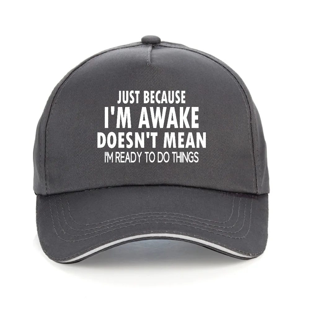 Just Because I'm Awake baseball cap Funny Birthday Gift caps Hip Hop Streets Graphic fashion hat Adjustable snapback hats