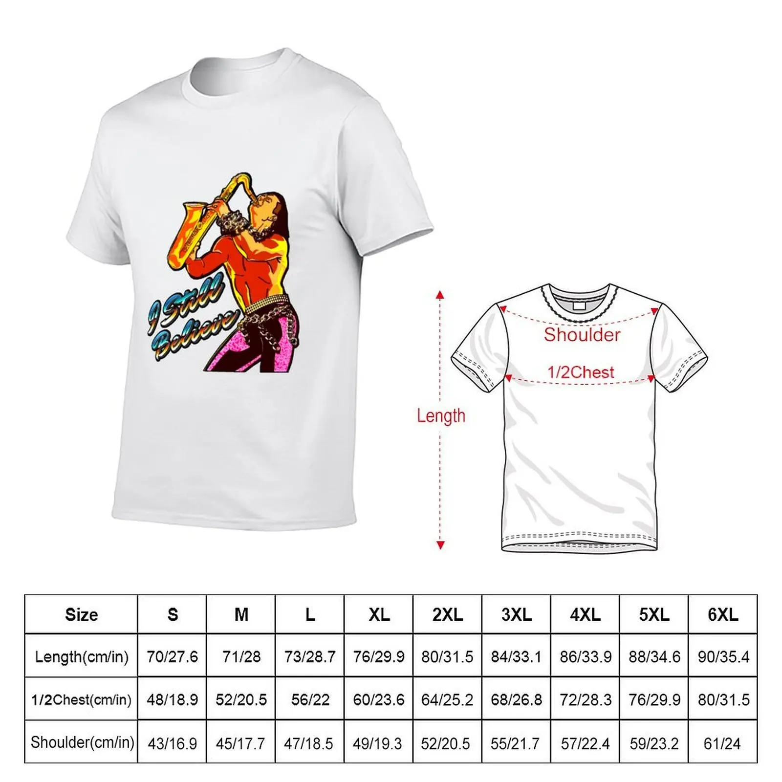 I STILL BELIEVE 80s Sax Man T-Shirt man t shirts for men casual t shirt custom print T-Shirt