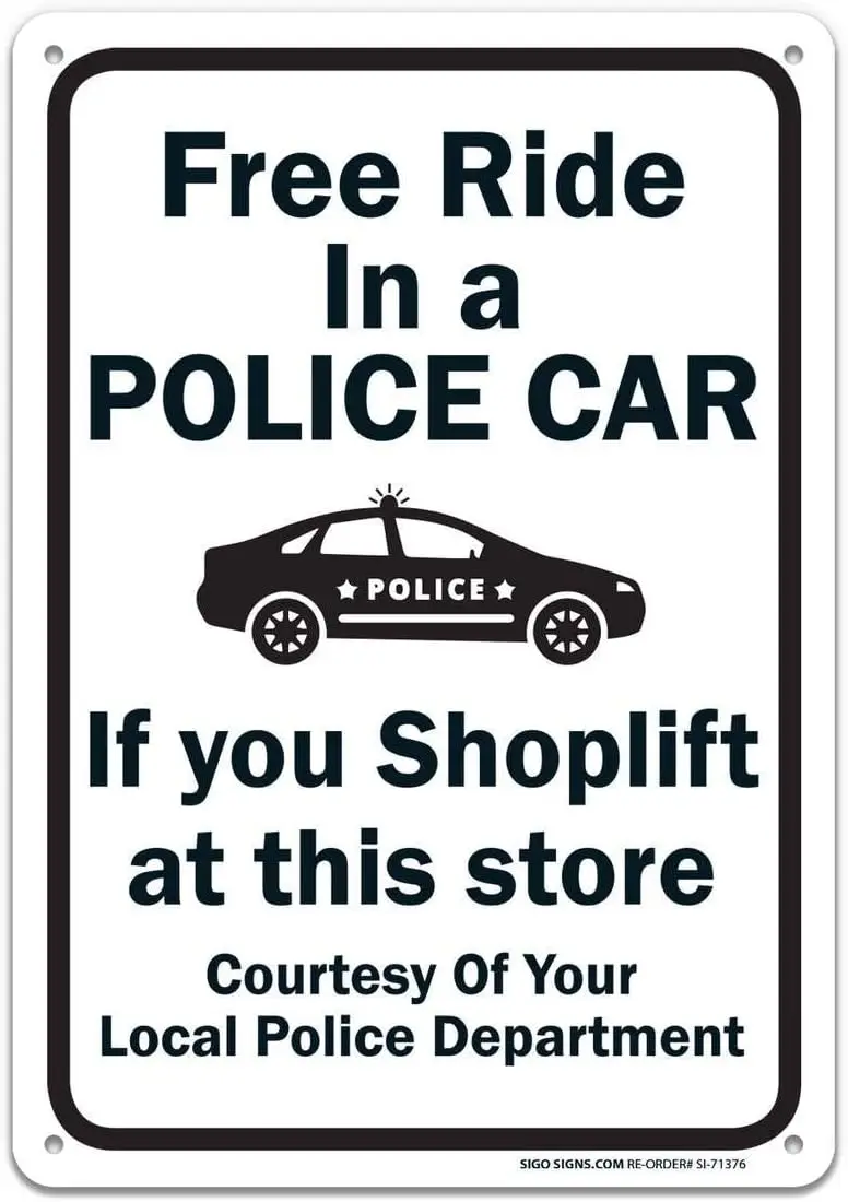 Free Ride in A Car If You Shoplift Sign Large  Tin Sign UV Printed with Professional Graphics-Easy to Mount Indoors ; Out