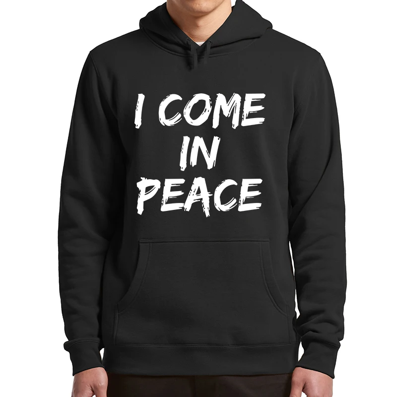 I Come In Peace I'm Peace Hoodies Funny Sayings Humor Couples Gift Hooded Sweatshirt Casual Unisex Soft Pullover Hoody