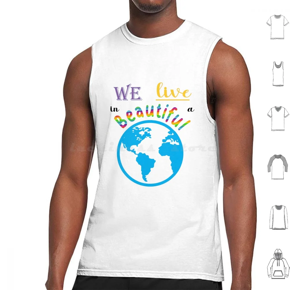 

We Live In A Beautiful World Tank Tops Vest Sleeveless Music Band World Beautiful Lifetime Song
