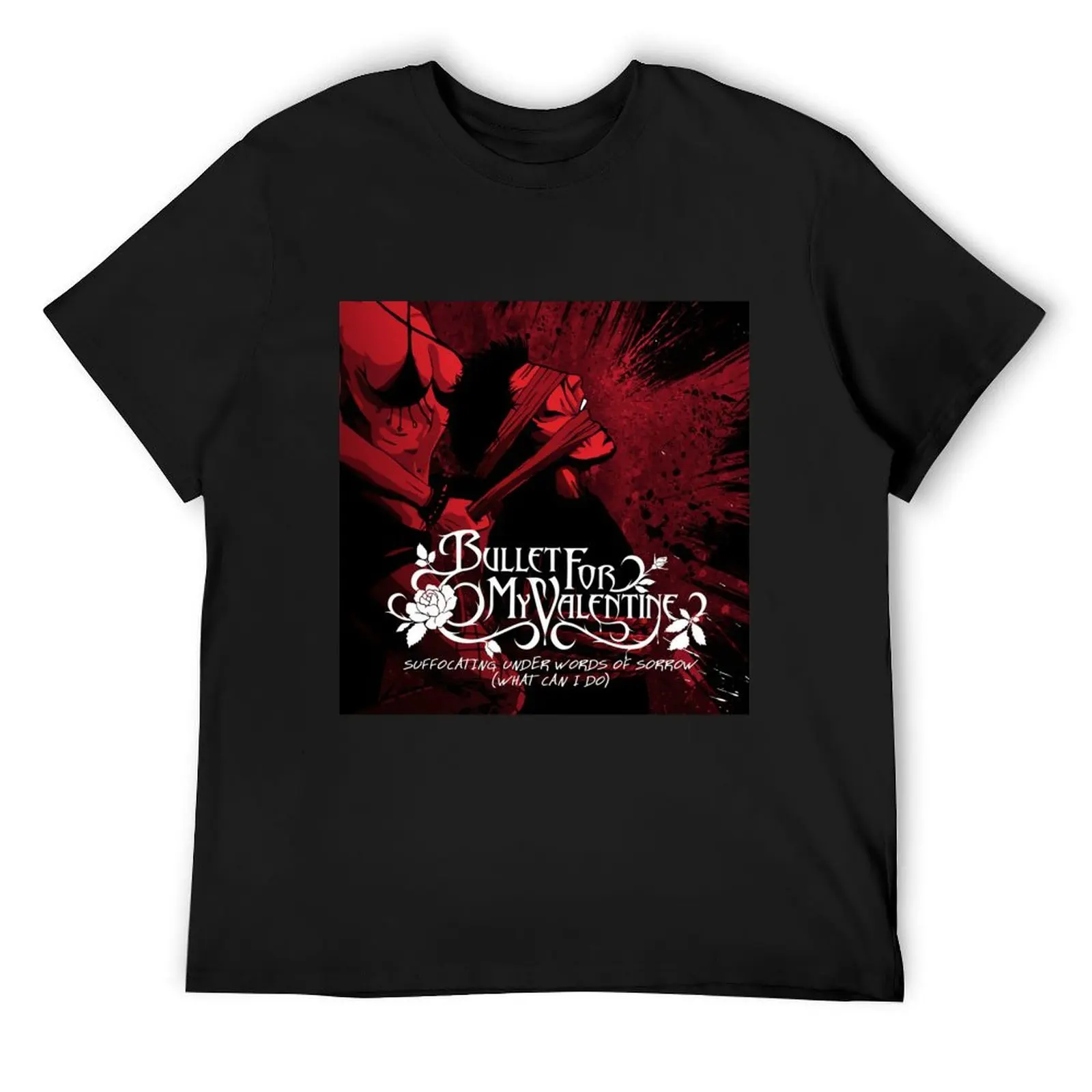 

Bullet for My Valentine suffocating under words of sorrow what can i do T-Shirt kawaii clothes t shirts men