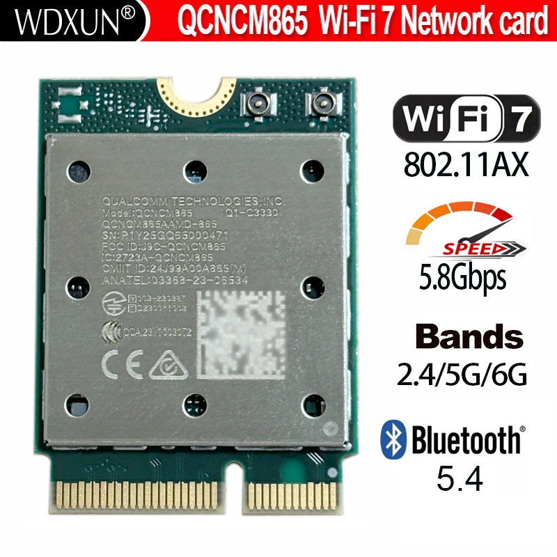 

WiFi 7 QCNCM865 WI-FI 7 BT Combo module Bluetooth 5.4 Up to 5.8 Gbps with 4K QAM,Wi-Fi 7, Wi-Fi 6E, Wi-Fi 6 802.11ax