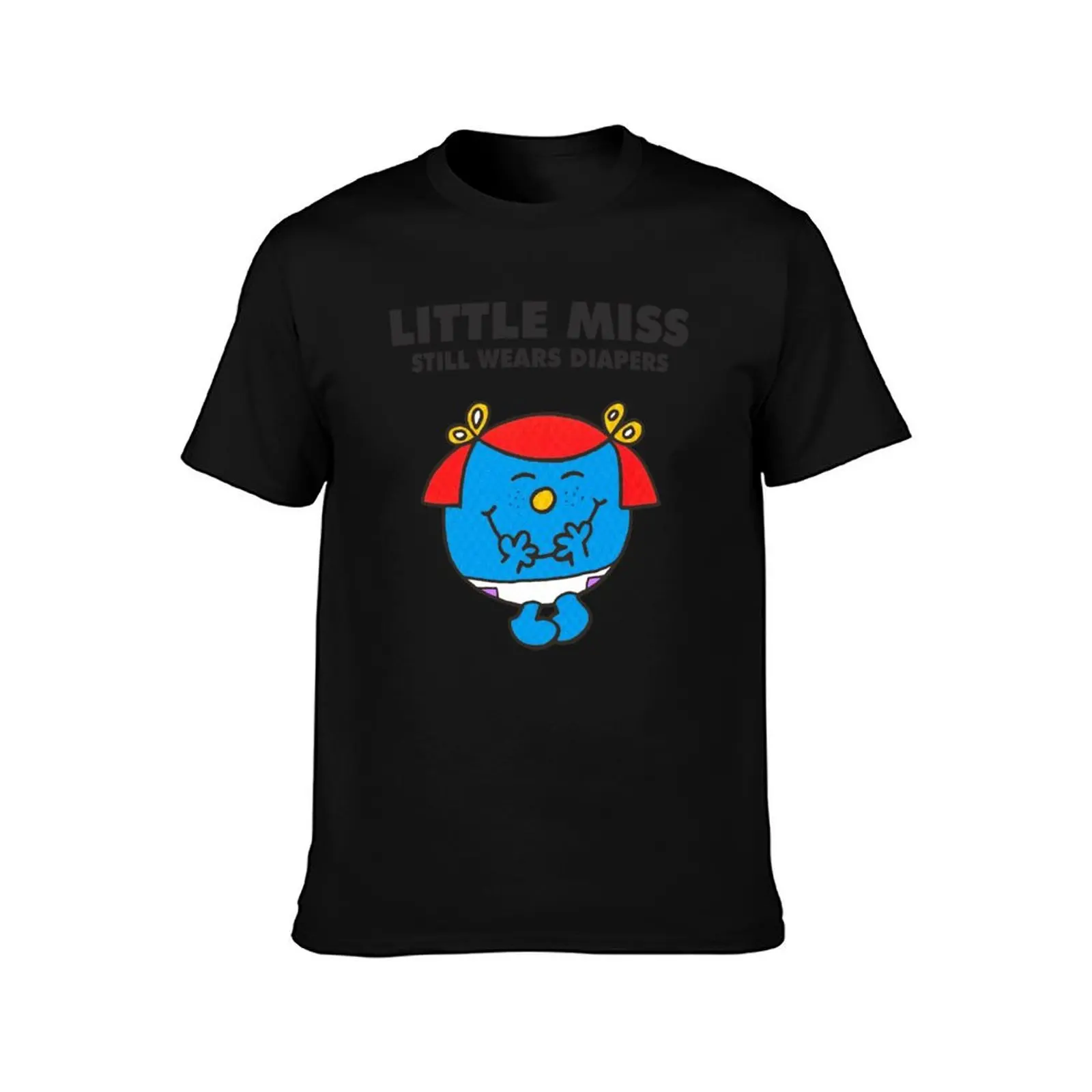 Little Miss Still Wears Diapers T-Shirt Classic Graphic Short Sleeve Top T-Shirt