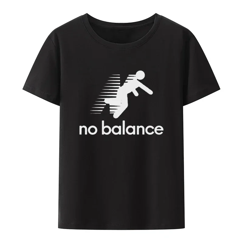 Funny  No Balance T-Shirt  Novelty Comfortable  Printed Unisex Clothes women Clothing Creative Graphic T Shirts