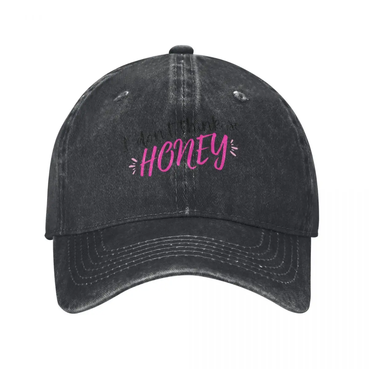 I Don't Think So Honey Baseball Cap fishing hat Snap Back Hat Dropshipping Women's Golf Wear Men's