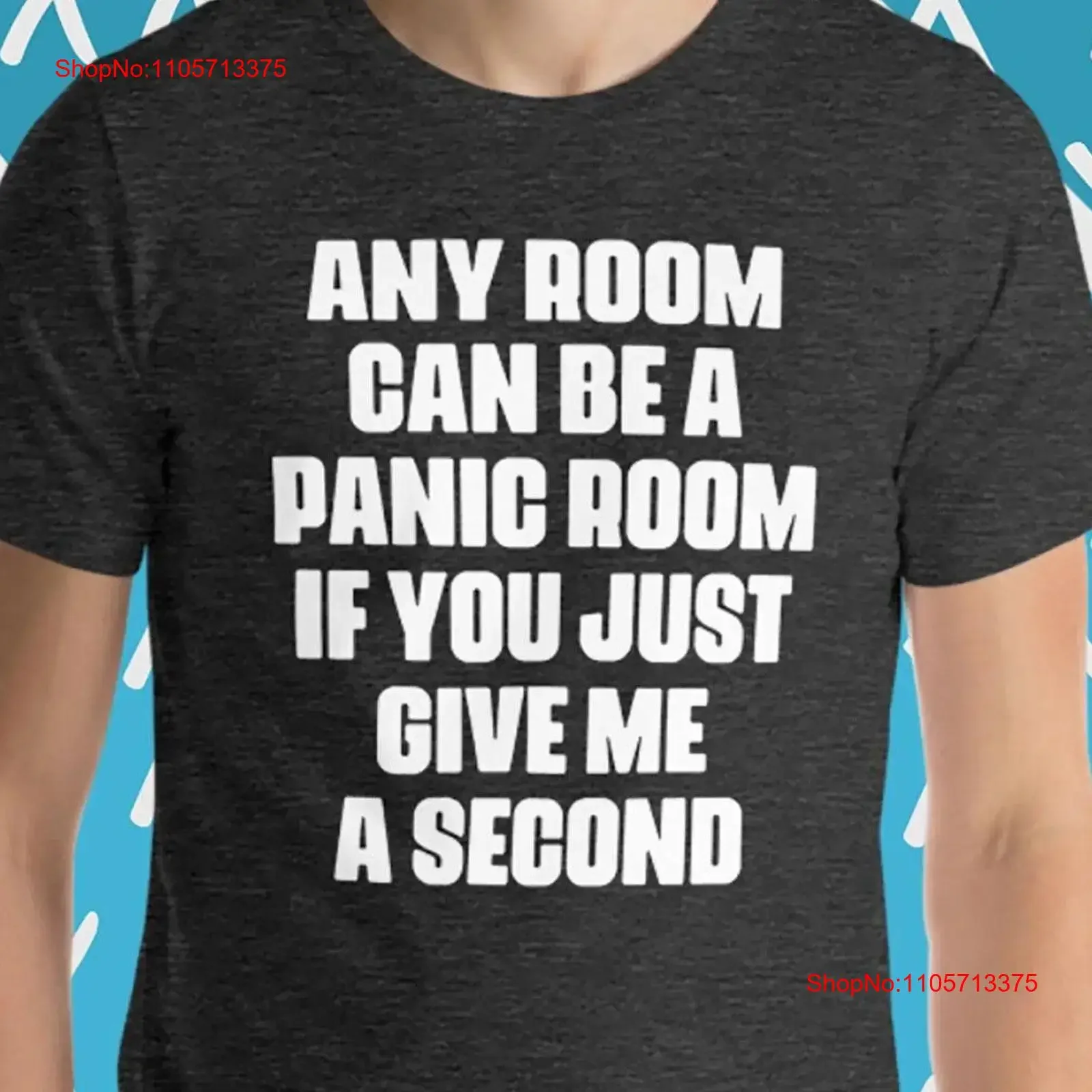 Any Room Can Be A Panic If You Just Give Me Second T Shirt Funny Saying Sarcastic for Men Cool Guys vintage Washed Breathable