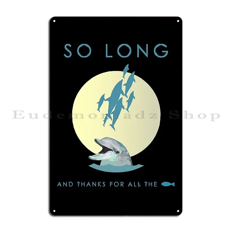 So Long And Thanks For All The Fish Metal Sign Rusty Cave Wall Mural Custom Garage Tin Sign Poster