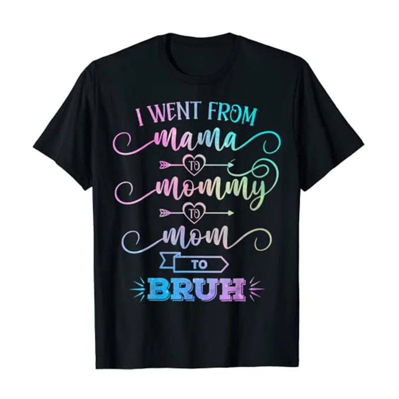 

I Went From Mama To Mommy To Mom To Bruh Funny Mother's Day Gag T-Shirt Women's Fashion Grandma Aesthetic Clothes Wife Gifts