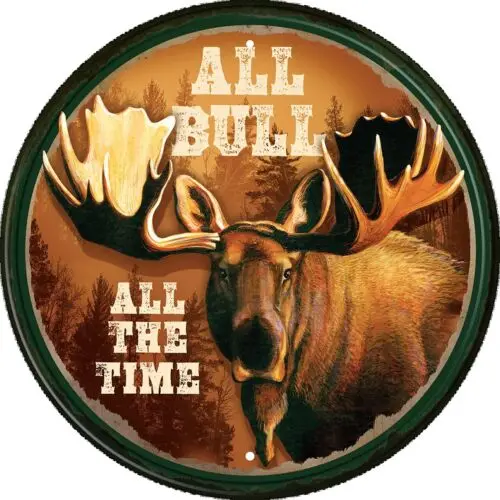 All The Bull All The Time Retro Hunt Cabin Rustic Round Wall Décor Metal Sign