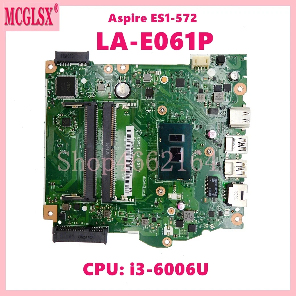 

LA-E061P With i3-6006U CPU Notebook Mainboard For Acer Aspire ES1-572 EXTENSA 2540 Laptop Motherboard 100% Tested OK