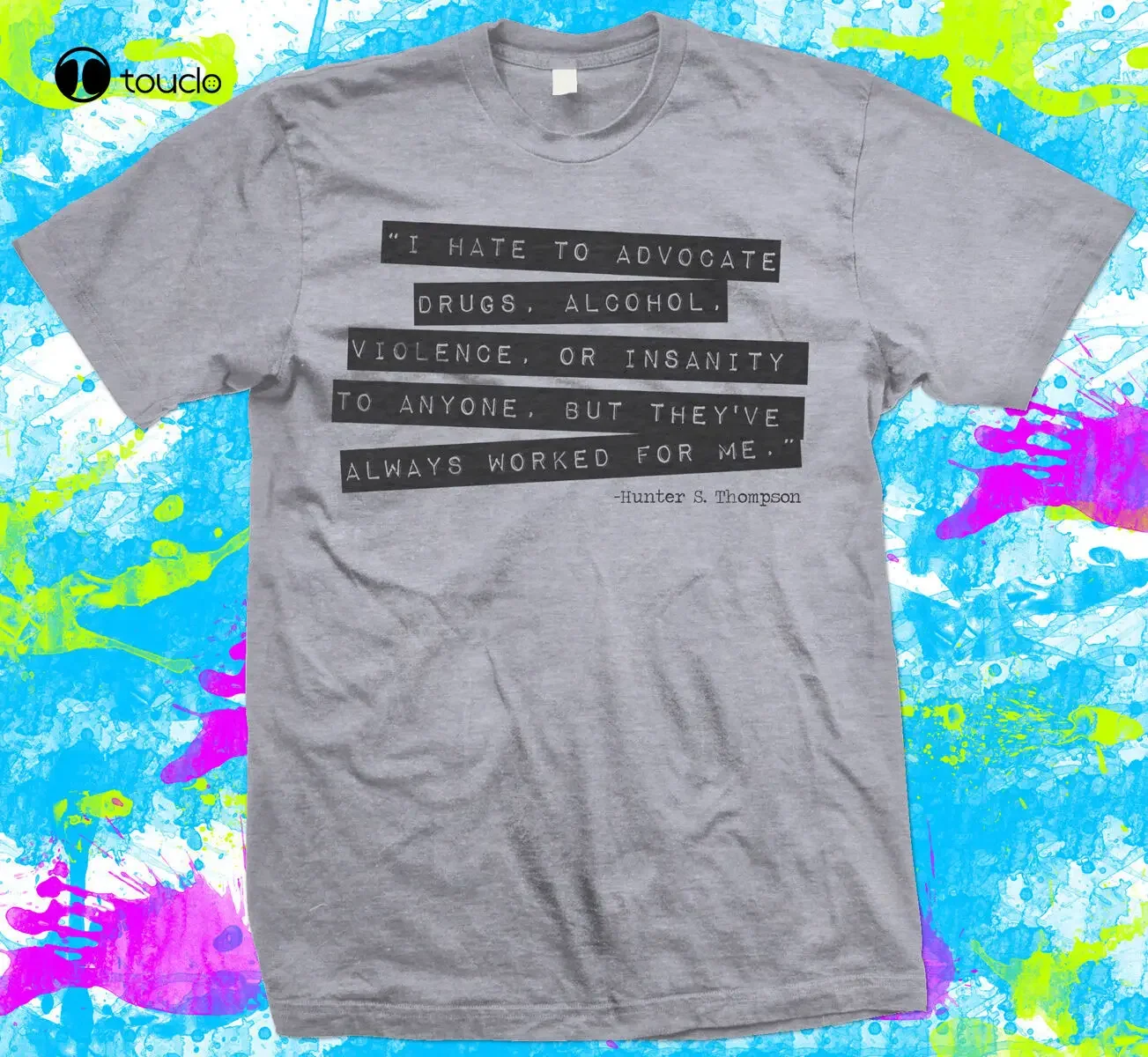 Hunter S Thompson Quote - T Shirt - New