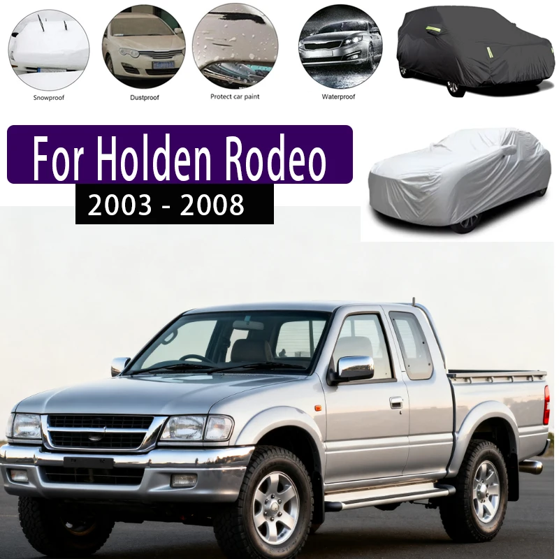 

For Holden Rodeo 2003 - 2008 Outdoor Protection Full Car Covers Snow Cover Sunshade Waterproof Dustproof Exterior Car accessor